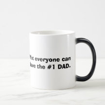 Not everyone can have the #1 DAD. Coffee Mug