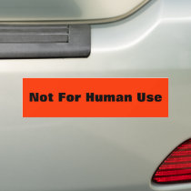 Not For Human Use Bumper Sticker