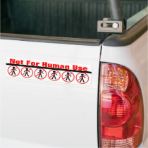 Not For Human Use Bumper Sticker