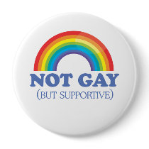 NOT GAY (But Supportive) buttons