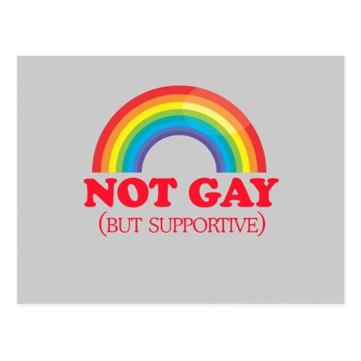 NOT GAY, but supportive Postcard