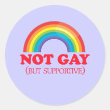 NOT GAY, but supportive Sticker