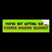 Not Getting Older bumper stickers