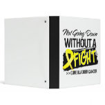 Not Going Down Without a Fight - Bladder Cancer 3 Ring Binders