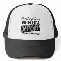 Not Going Down Without a Fight - Brain Cancer Trucker Hat