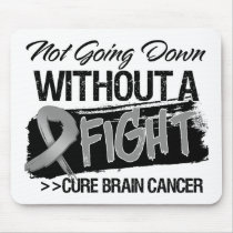 Not Going Down Without a Fight - Brain Cancer Mouse Pad