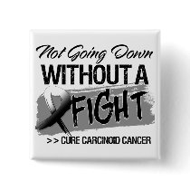 Not Going Down Without a Fight - Carcinoid Cancer Pinback Buttons