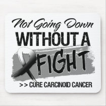 Not Going Down Without a Fight - Carcinoid Cancer Mousepad