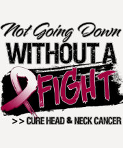 Not Going Down Without a Fight - Head Neck Cancer Tees