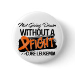 Not Going Down Without a Fight - Leukemia Pinback Buttons