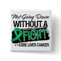 Not Going Down Without a Fight - Liver Cancer Pinback Button