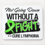 Not Going Down Without a Fight - Lymphoma Mousepad