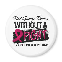 Not Going Down Without a Fight - Multiple Myeloma Refrigerator Magnet