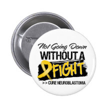 Not Going Down Without a Fight - Neuroblastoma Buttons
