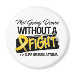 Not Going Down Without a Fight - Neuroblastoma magnets