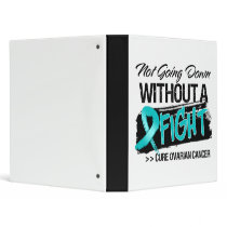 Not Going Down Without a Fight - Ovarian Cancer 3 Ring Binder