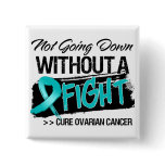 Not Going Down Without a Fight - Ovarian Cancer Pins