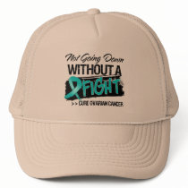 Not Going Down Without a Fight - Ovarian Cancer Trucker Hat