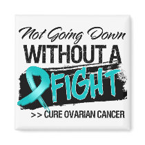 Not Going Down Without a Fight - Ovarian Cancer Fridge Magnets