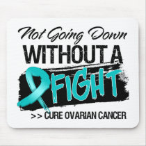 Not Going Down Without a Fight - Ovarian Cancer Mousepads