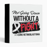 Not Going Down Without a Fight - Retinoblastoma 3 Ring Binder