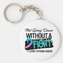 Not Going Down Without a Fight - Thyroid Cancer Key Chain