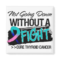 Not Going Down Without a Fight - Thyroid Cancer Fridge Magnets