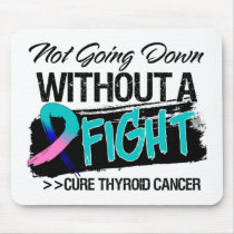 Not Going Down Without a Fight - Thyroid Cancer Mousepads