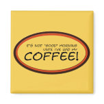 Not Good Morning Magnet
