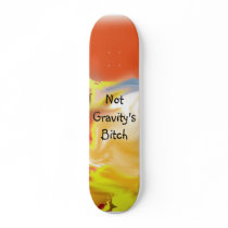 Not Gravity's Bitch Skatebooard skateboards