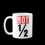 Not Half mugs