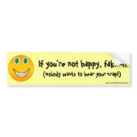 Not happy... bumper sticker bumper stickers