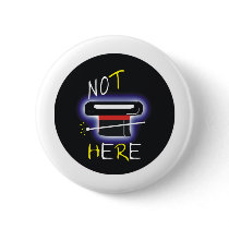 Not Here buttons by naranjay Not Here buttons