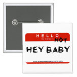 Not Hey Baby Button