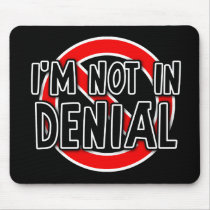 Not In Denial Funny Mousepad Humor