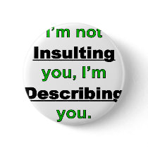 Not Insulting you Buttons
