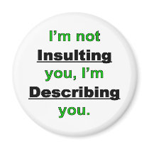 Not Insulting you Refrigerator Magnet