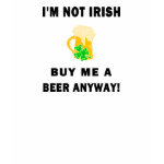 NOT irish buy me a beer black shirt