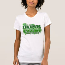 Not IRISH - KISS ME anyway! - tee