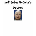 Not John McCain's Friend t-shirts by xxdesmus Not John McCain's Friend t-shirts