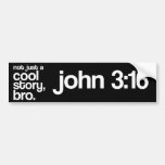 "Not Just a Cool Story, Bro" Bumper Sticker