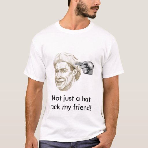 Not just a hat rack my friend! TShirt Zazzle