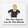 Not Just Anyone Can Be This Blonde Mousepads
