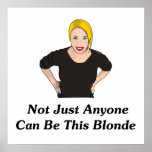Not Just Anyone Can Be This Blonde Print