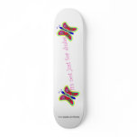 Not Just for Dudes Skateboard