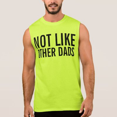 not like other dads sleeveless tee