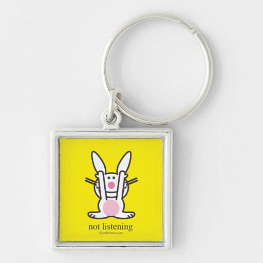 Not Listening Key Chains