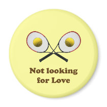 Not Looking for Love Tennis Refrigerator Magnet