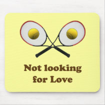 Not Looking for Love Tennis Mousepad