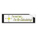 Not Lost But Recalculating GPS Bumper Sticker bumpersticker